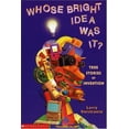 thumbnail image 1 of Pre-Owned Whose Bright Idea Was It?: True Stories of Invention (Paperback) 0590249053 9780590249058, 1 of 1