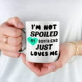 thumbnail image 3 of Im Not Spoiled My Boyfriend Just Loves Best Friend Birthday Gift for Her Mug Gift, White Funny Sarcasm Coffee Cup Novelty, 3 of 5