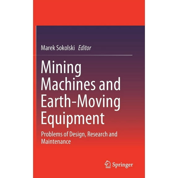 Mining Machines and Earth-Moving Equipment: Problems of Design, Research and Maintenance, (Hardcover)