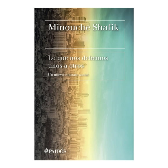 Lo que nos debemos unos a otros Paidós 9786075693934