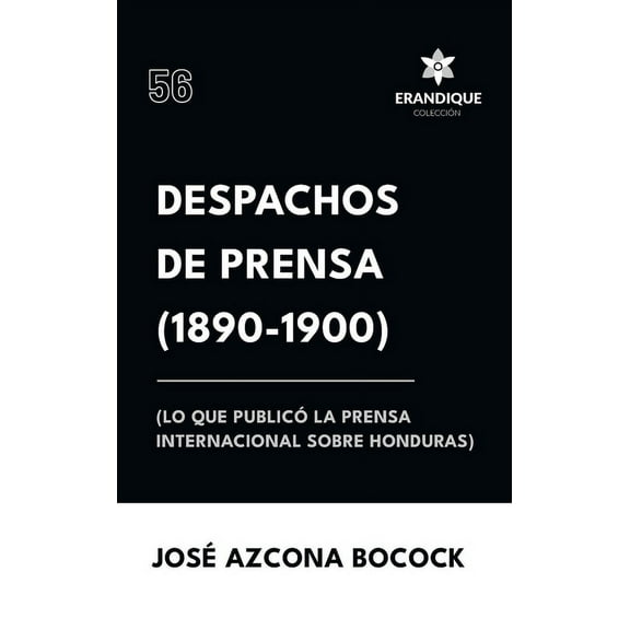 Despachos de Prensa 1890-1900 (lo que publicÃ³ la prensa sobre Honduras), (Hardcover)