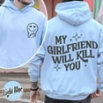 thumbnail image 5 of My Girlfriend Will Kill You Sweatshirt, My Girlfriend Sweatshirt, Funny Gag Gift, Boyfriend Gift, Funny Meme, Funny Gift Idea Sweatshirt, 5 of 7