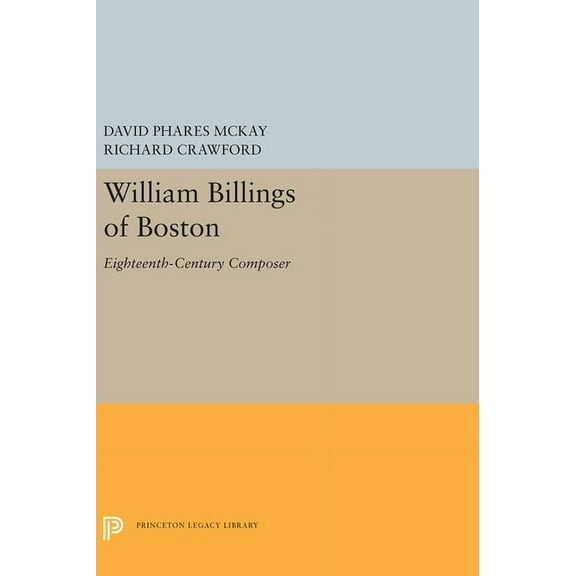 Princeton Legacy Library William Billings of Boston: Eighteenth-Century Composer, Book 5495, (Hardcover)