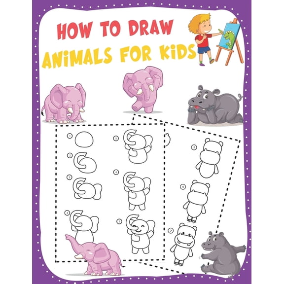How to Draw Animals for Kids: A Fun and Simple Step-by-Step Drawing and Activity Book - Learn to Draw Book For Kids, (Paperback)