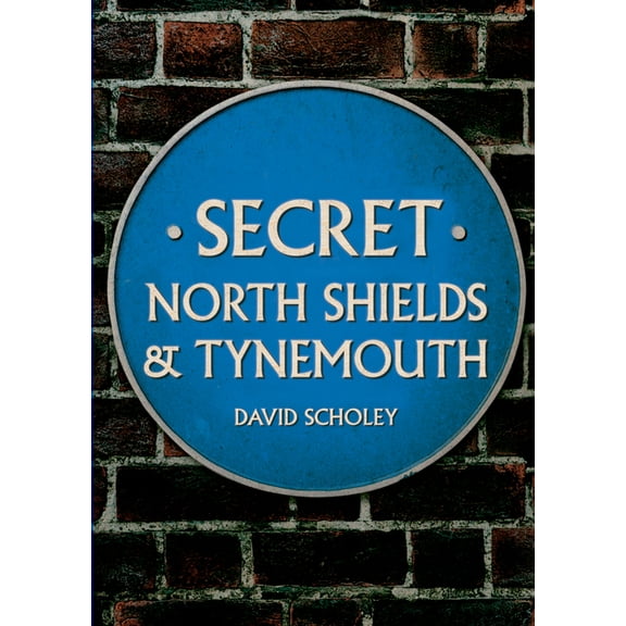 Secret: Secret North Shields & Tynemouth (Paperback)