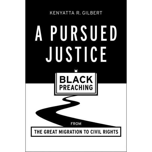 A Pursued Justice: Black Preaching from the Great Migration to Civil Rights, (Paperback)