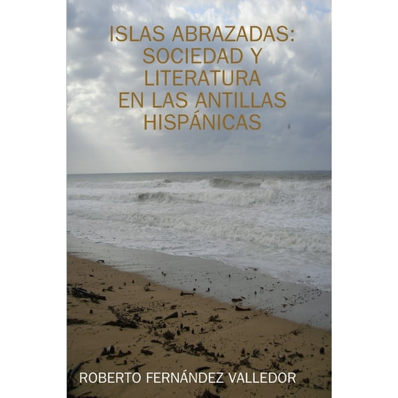 Islas Abrazadas: Sociedad Y Literatura, (Paperback)