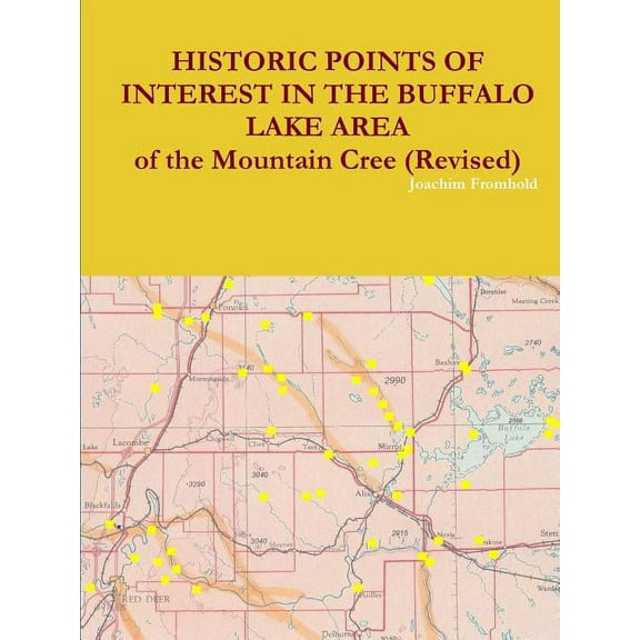 HISTORIC POINTS OF INTEREST IN THE BUFFALO LAKE AREA of the Mountain Cree (Revised), (Paperback)
