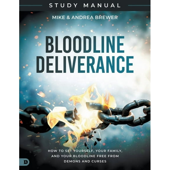 Bloodline Deliverance Study Manual: How to Set Yourself, Your Family, and Your Bloodline Free from Demons and Curses, (Paperback)