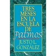 Tres Meses En La Escuela de Patmos, Por Justo L. Gonz Lez : Estudios Sobre El Apocalipsis