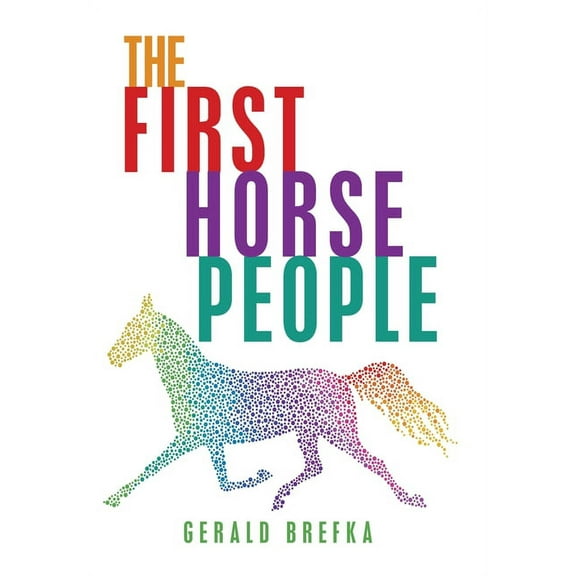 The First Horse People (Hardcover) by Gerald Brefka