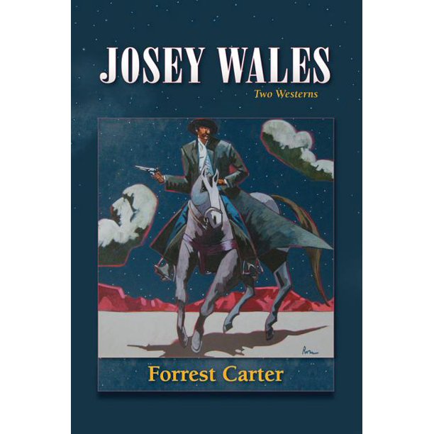 Josey Wales Two Westerns Gone To Texas The Vengeance Trail Of Josey Wales Paperback Walmart Com Walmart Com Josey Wales Two Westerns Gone To Texas The Vengeance Trail Of Josey Wales Paperback Walmart Com Walmart Com