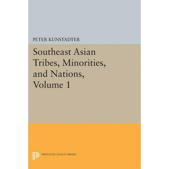 Princeton Legacy Library Southeast Asian Tribes, Minorities, and Nations, Volume 1, Book 5084, (Paperback)