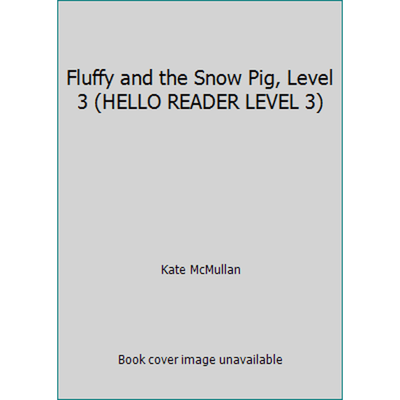 Pre-Owned Fluffy and the Snow Pig, Level 3 (HELLO READER LEVEL 3), 9780439438438, 0439438438, Paperback,