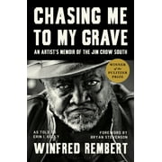 Chasing Me to My Grave : An Artists Memoir of the Jim Crow South, with a foreword by Bryan Stevenson (Paperback)