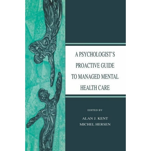 A Psychologist's Proactive Guide to Managed Mental Health Care, (Paperback)