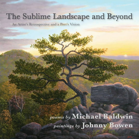 The Sublime Landscape and Beyond: An Artist's Retrospective and a Poet's Vision, (Paperback)