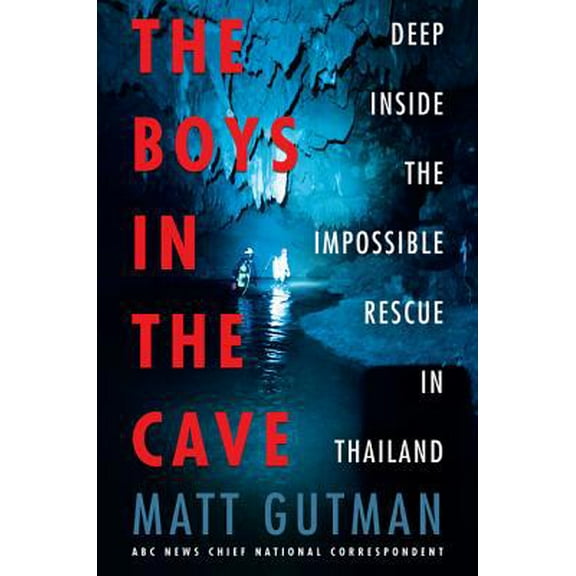 Pre-Owned The Boys in the Cave: Deep Inside the Impossible Rescue in Thailand (Paperback) 0062909924 9780062909923