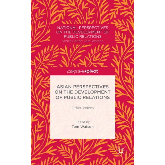 National Perspectives on the Development Asian Perspectives on the Development of Public Relations: Other Voices, (Hardcover)