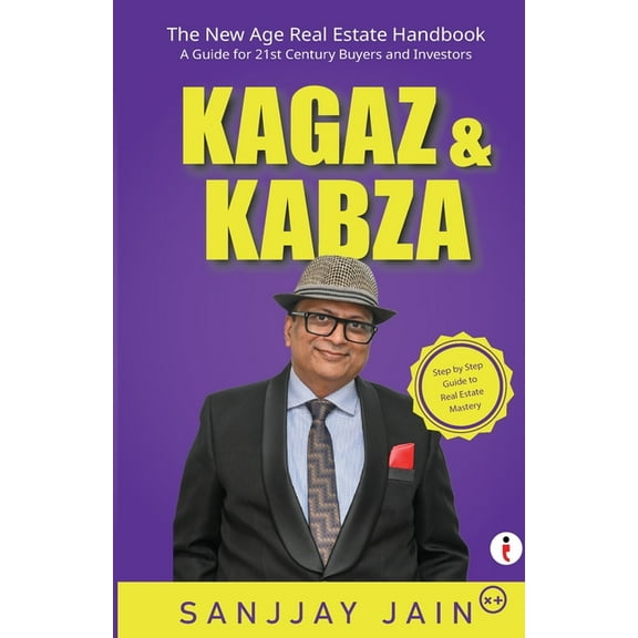 Kagaz & Kabza: The New Age Real Estate Handbook, (Paperback)
