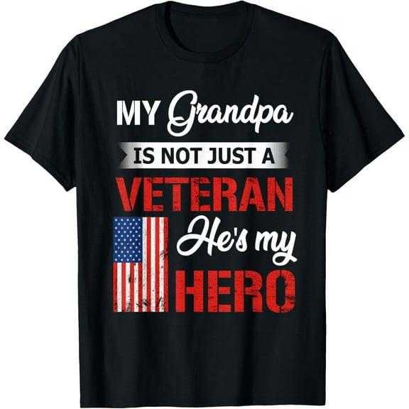 t-shirt My Grandpa Is Not Just Veteran He Is My Hero Military T-Shirt.
