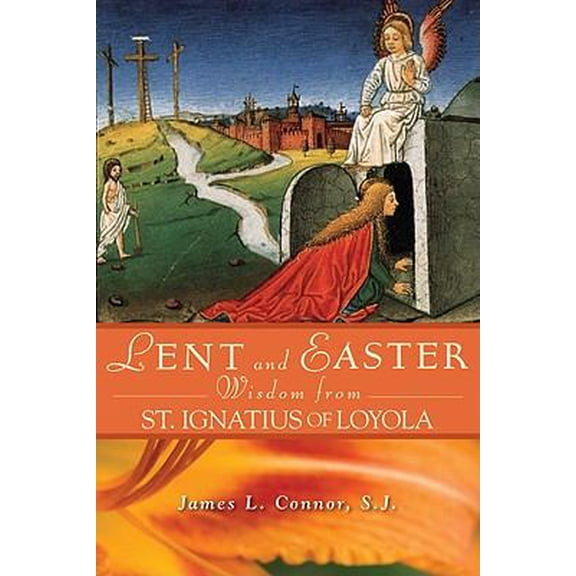 Pre-Owned Lent and Easter Wisdom from St. Ignatius of Loyola (Paperback) 076481821X 9780764818219