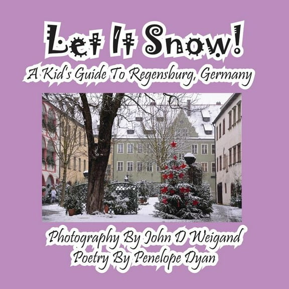 Let It Snow! a Kid's Guide to Regensburg, Germany, (Paperback)