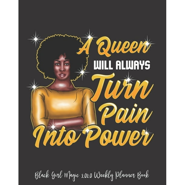 black-girl-magic-2020-weekly-planner-book-a-queen-will-always-turn-pain-into-power-black-girl
