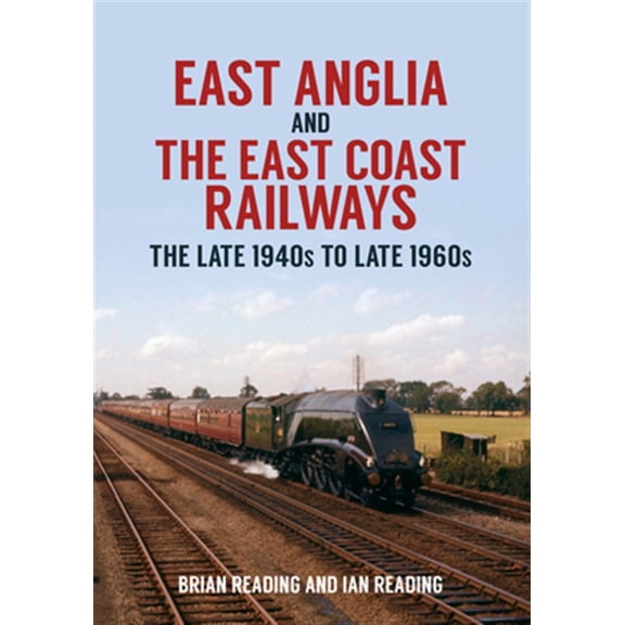 Pre-Owned East Anglia and the East Coast Railways : The Late 1940s to Late 1960s (Paperback)