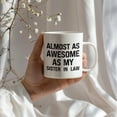 thumbnail image 4 of Funny Coffee Mug – Almost As Awesome As My Sister-In-Law, 11oz or 15oz White Ceramic Coffee Mug, Gift for Sister-In-Law, Family Gift, 4 of 9