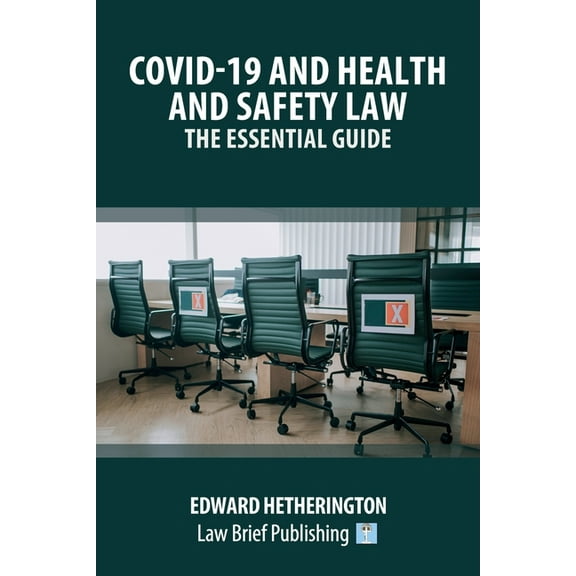 Covid-19 and Health and Safety Law - The Essential Guide, (Paperback)