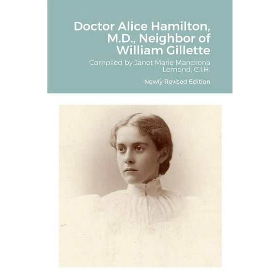 Doctor Alice Hamilton, M.D., Neighbor of William Gillette, (Paperback)
