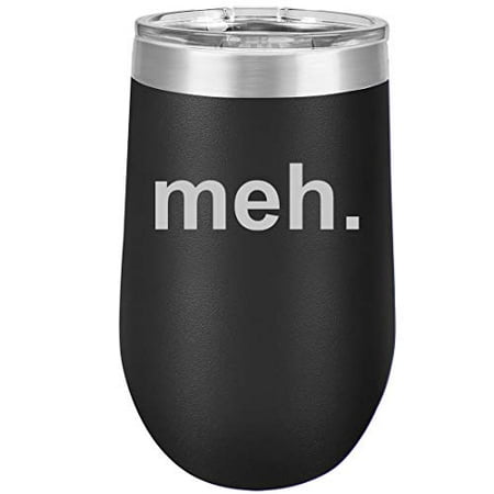 

16 oz Double Wall Vacuum Insulated Stainless Steel Stemless Wine Tumbler Glass Coffee Travel Mug With Lid Meh Geek Sarcastic Expression (Black)