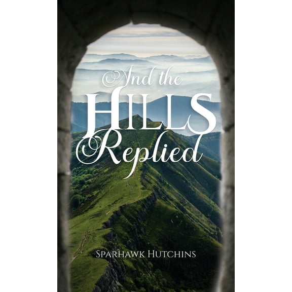 And the Hills Replied, (Hardcover)