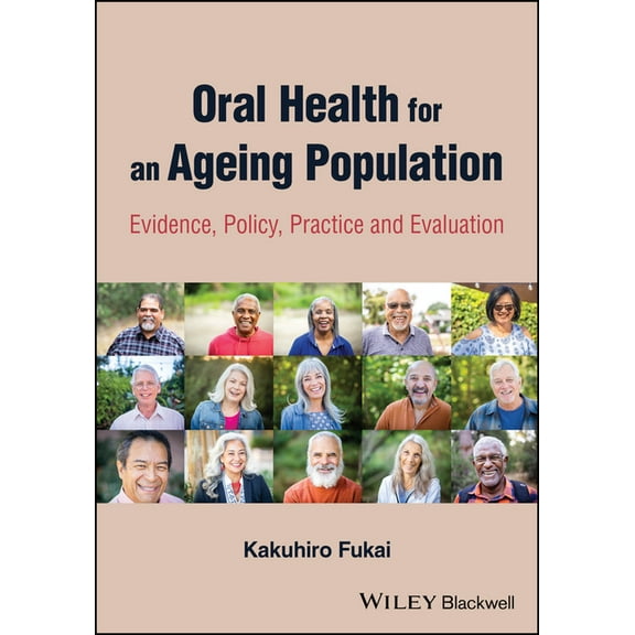 Oral Health for an Ageing Population: Evidence, Policy, Practice and Evaluation, (Paperback)