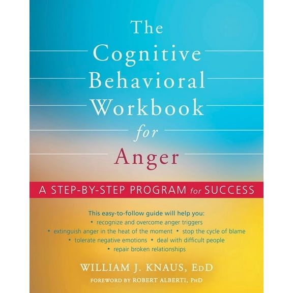The Cognitive Behavioral Workbook for Anger : A Step-by-Step Program for Success (Paperback)