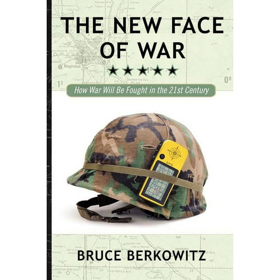 The New Face of War: How War Will Be Fought in the 21st Century, (Paperback)