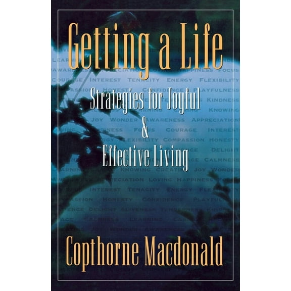 Getting a Life: Strategies for Joyful & Effective Living (Paperback)