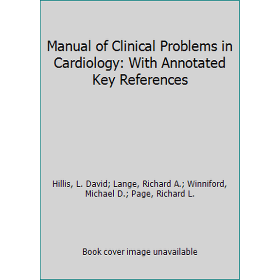 Pre-Owned Manual of Clinical Problems in Cardiology: With Annotated Key References (Paperback) 0781723817 9780781723817