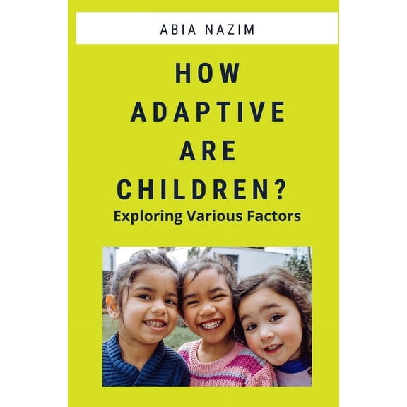 How Adaptive are Children? - Exploring Various Factors, (Paperback)