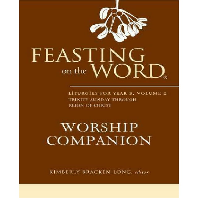 Compagnon de Culte Feasting on the Word: Liturgies pour Année B, Volume 2