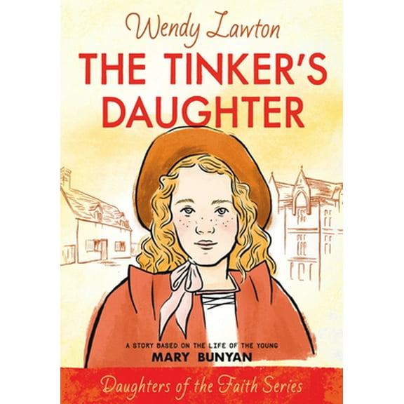 Pre-Owned The Tinker's Daughter: A Story Based on the Life of the Young Mary Bunyan (Paperback) 0802440991 9780802440990