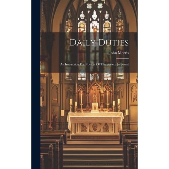 Daily Duties: An Instruction For Novices Of The Society [of Jesus] (Hardcover)