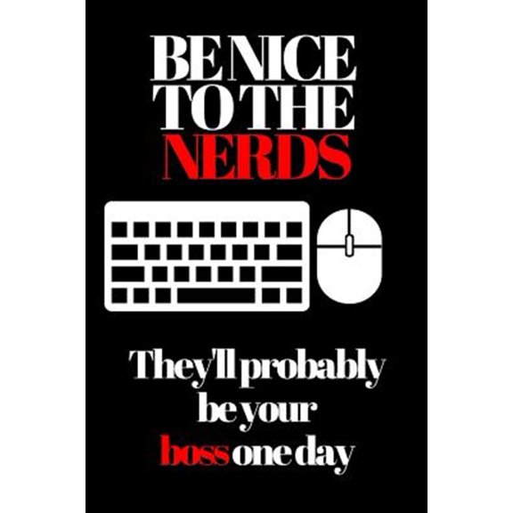 Pre-Owned Be Nice to the Nerds : They'll Probably Be Your Boss One Day (Paperback)
