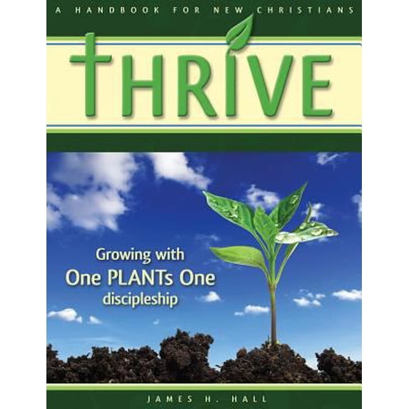 Pre-Owned THRIVE - Handbook for New Christians: Growing with One PLANTs One discipleship (Paperback) 0615688950 9780615688954