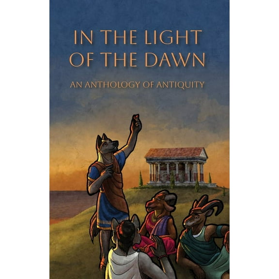 In the Light of the Dawn: An Anthology of Antiquity, (Paperback)