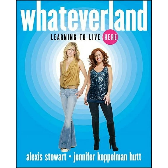 Whateverland: Learning to Live Here, (Hardcover)