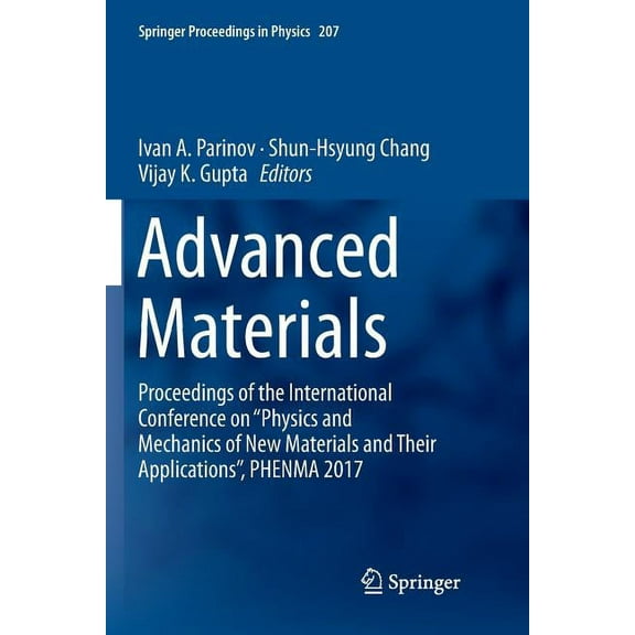 Springer Proceedings in Physics Advanced Materials: Proceedings of the International Conference on "Physics and Mechanics of New Materials and Their App, Book 207, (Paperback)