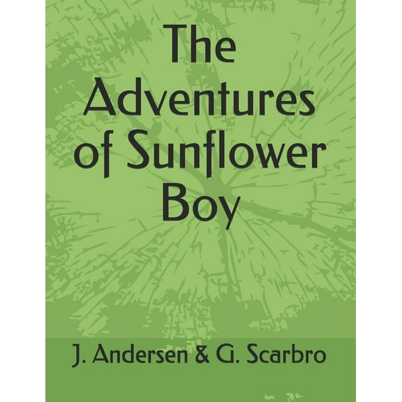 The Adventures of Sunflower Boy (Paperback)