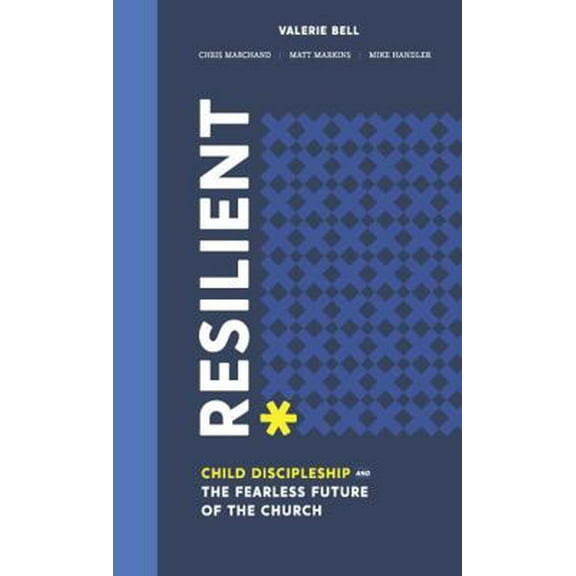 Pre-Owned Resilient: Child Discipleship and the Fearless Future of the Church (Hardcover) 1946680664 9781946680662